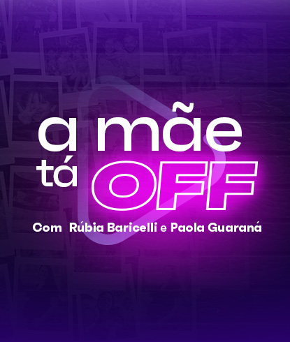 podcasts-podcast-a-mae-ta-off-com-rubia-baricelli-e-paola-guarana